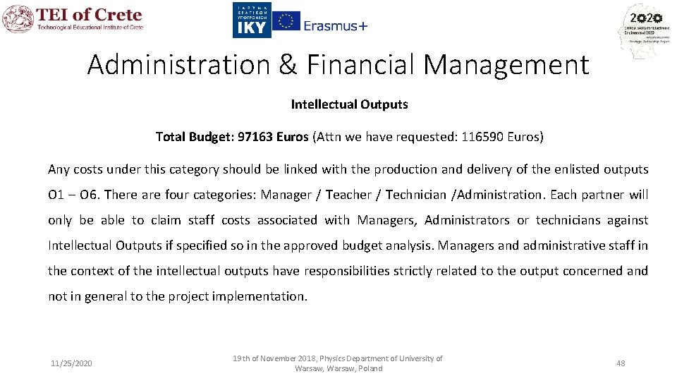 Administration & Financial Management Intellectual Outputs Total Budget: 97163 Euros (Attn we have requested: