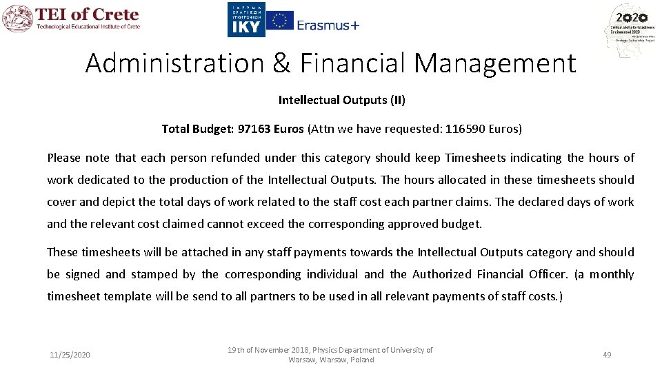 Administration & Financial Management Intellectual Outputs (II) Total Budget: 97163 Euros (Attn we have