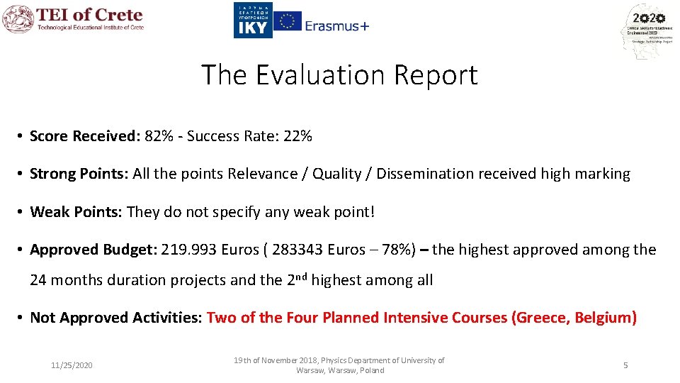 The Evaluation Report • Score Received: 82% - Success Rate: 22% • Strong Points: