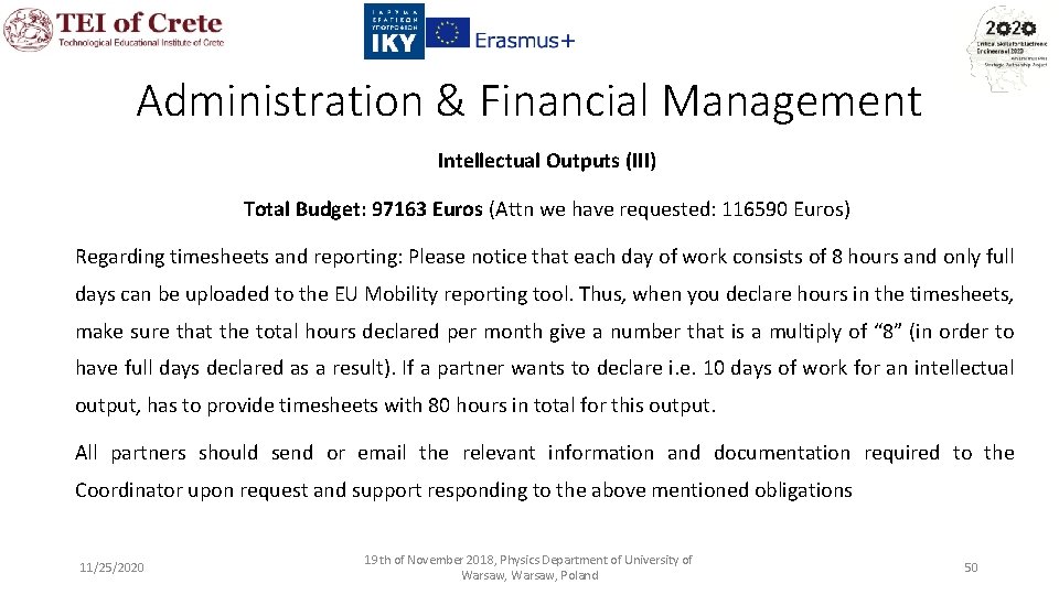 Administration & Financial Management Intellectual Outputs (III) Total Budget: 97163 Euros (Attn we have
