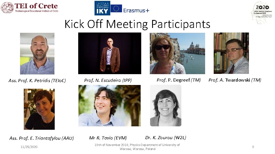 Kick Off Meeting Participants Ass. Prof. K. Petridis (TEIo. C) Ass. Prof. E. Triantafylou