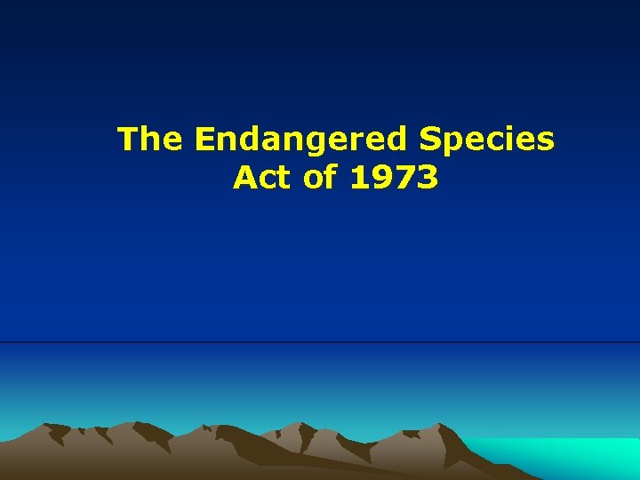 The Endangered Species Act of 1973 