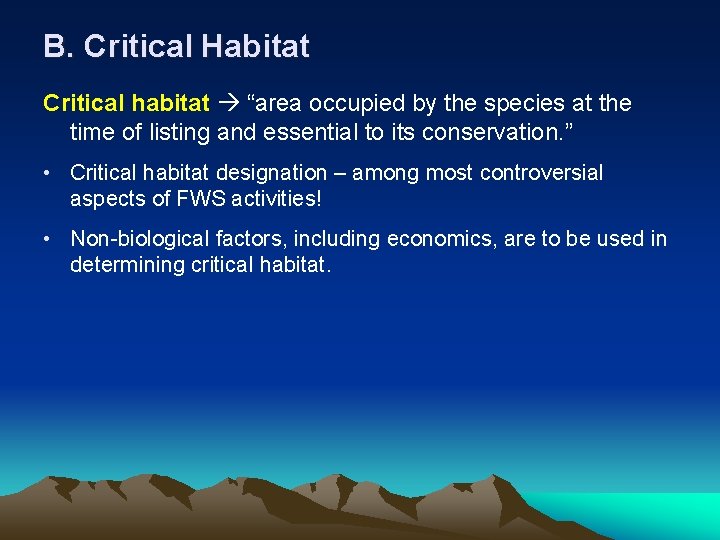 B. Critical Habitat Critical habitat “area occupied by the species at the time of