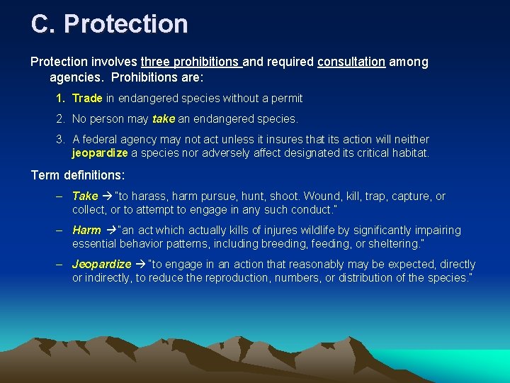 C. Protection involves three prohibitions and required consultation among agencies. Prohibitions are: 1. Trade