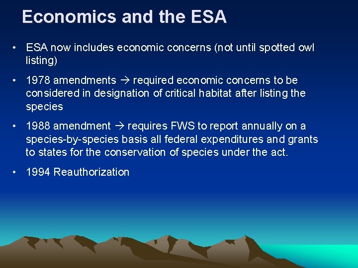 Economics and the ESA • ESA now includes economic concerns (not until spotted owl