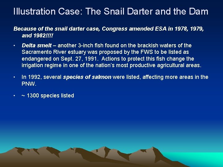 Illustration Case: The Snail Darter and the Dam Because of the snail darter case,