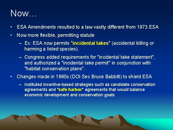 Now… • ESA Amendments resulted to a law vastly different from 1973 ESA •