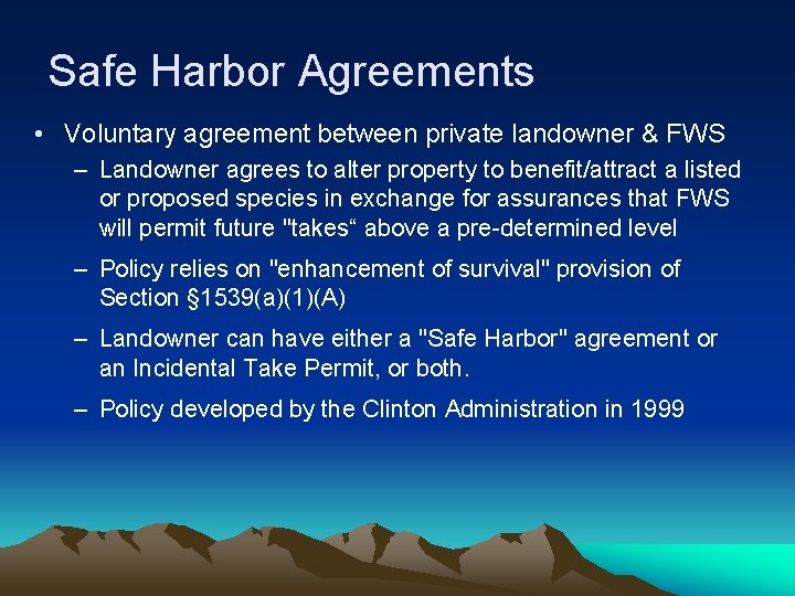 Safe Harbor Agreements • Voluntary agreement between private landowner & FWS – Landowner agrees