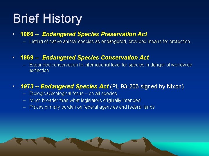 Brief History • 1966 -- Endangered Species Preservation Act – Listing of native animal