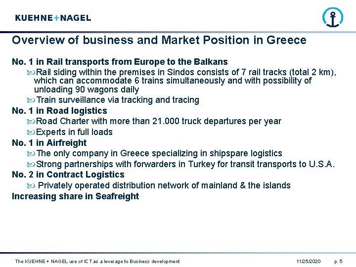 Overview of business and Market Position in Greece No. 1 in Rail transports from