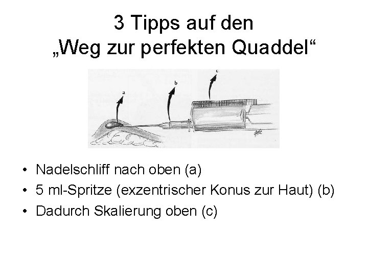 3 Tipps auf den „Weg zur perfekten Quaddel“ • Nadelschliff nach oben (a) •