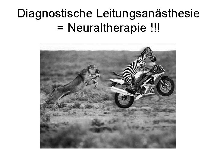 Diagnostische Leitungsanästhesie = Neuraltherapie !!! 