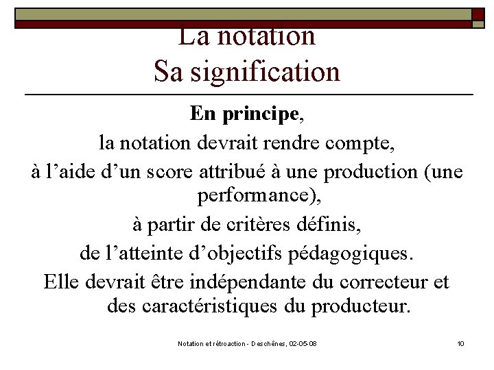 La notation Sa signification En principe, la notation devrait rendre compte, à l’aide d’un