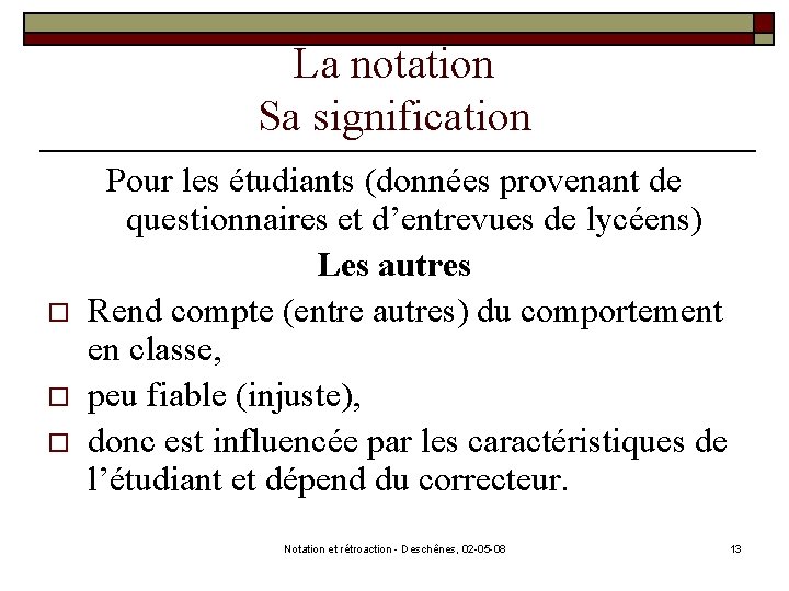 La notation Sa signification o o o Pour les étudiants (données provenant de questionnaires