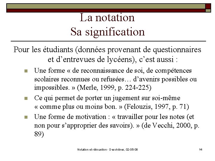 La notation Sa signification Pour les étudiants (données provenant de questionnaires et d’entrevues de