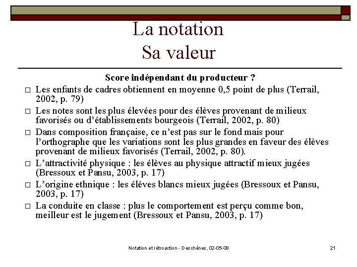 La notation Sa valeur o o o Score indépendant du producteur ? Les enfants