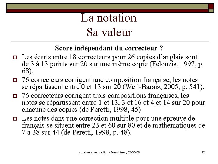 La notation Sa valeur o o Score indépendant du correcteur ? Les écarts entre