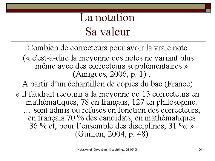 La notation Sa valeur Combien de correcteurs pour avoir la vraie note ( «