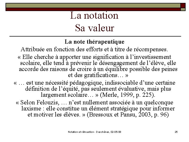 La notation Sa valeur La note thérapeutique Attribuée en fonction des efforts et à