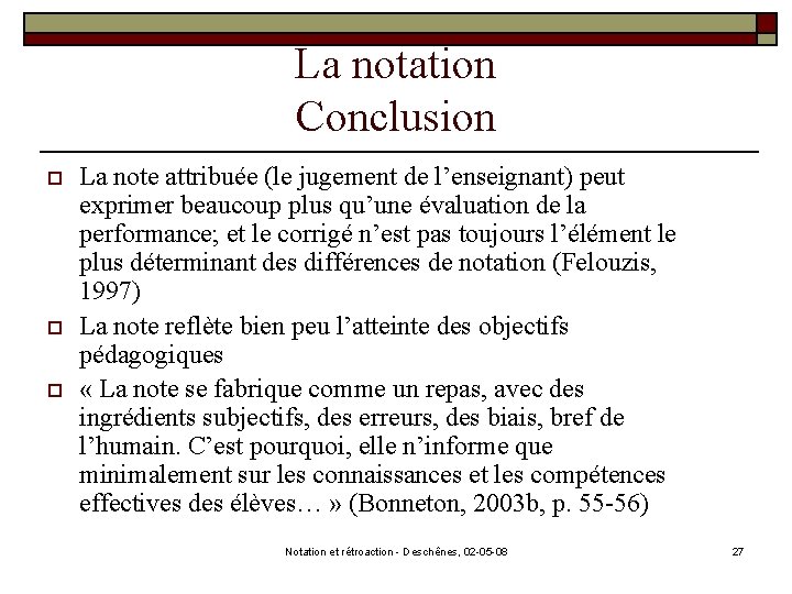 La notation Conclusion o o o La note attribuée (le jugement de l’enseignant) peut