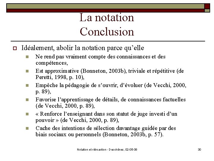 La notation Conclusion o Idéalement, abolir la notation parce qu’elle n n n Ne