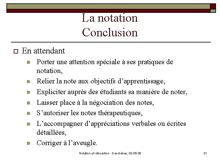 La notation Conclusion o En attendant n n n n Porter une attention spéciale