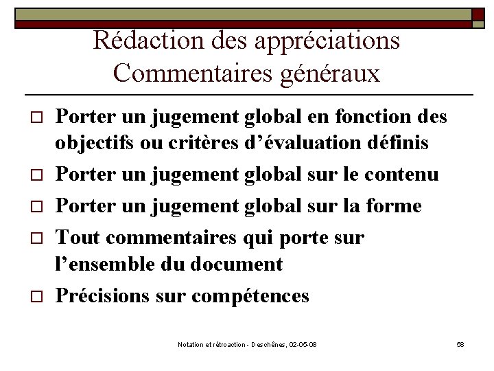 Rédaction des appréciations Commentaires généraux o o o Porter un jugement global en fonction