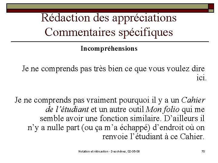 Rédaction des appréciations Commentaires spécifiques Incompréhensions Je ne comprends pas très bien ce que