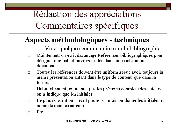 Rédaction des appréciations Commentaires spécifiques Aspects méthodologiques - techniques Voici quelques commentaires sur la