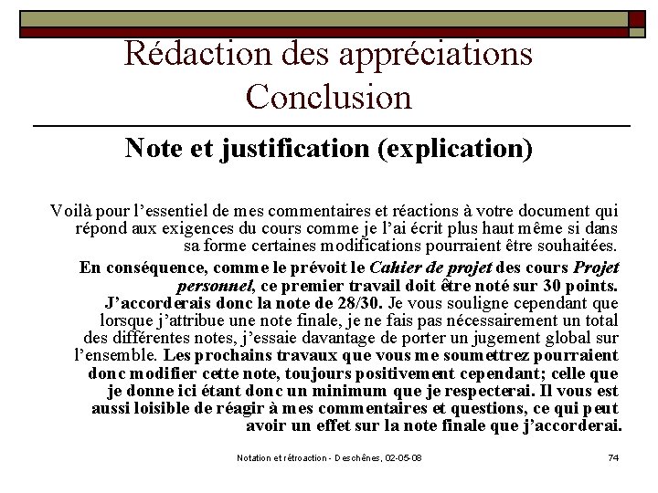 Rédaction des appréciations Conclusion Note et justification (explication) Voilà pour l’essentiel de mes commentaires