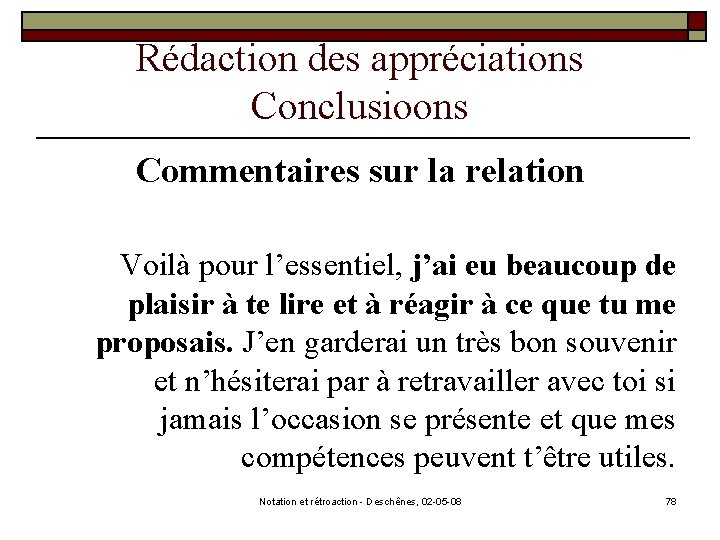 Rédaction des appréciations Conclusioons Commentaires sur la relation Voilà pour l’essentiel, j’ai eu beaucoup