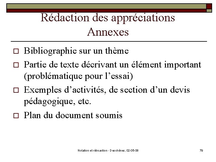 Rédaction des appréciations Annexes o o Bibliographie sur un thème Partie de texte décrivant