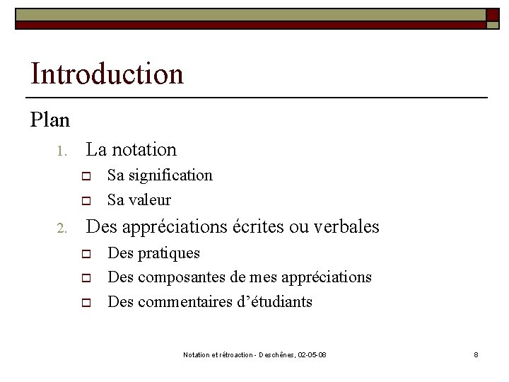 Introduction Plan 1. La notation o o 2. Sa signification Sa valeur Des appréciations