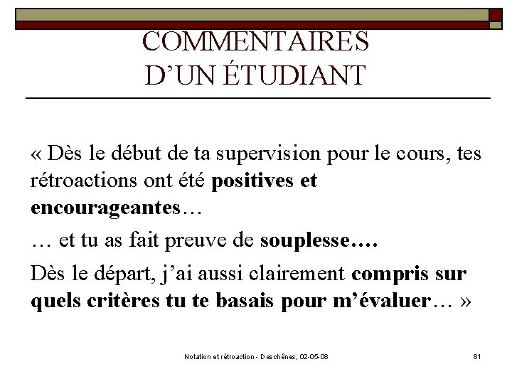 COMMENTAIRES D’UN ÉTUDIANT « Dès le début de ta supervision pour le cours, tes