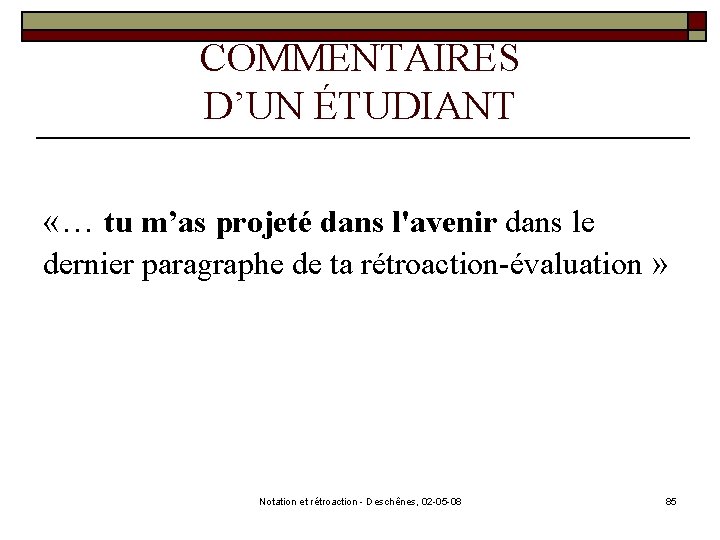 COMMENTAIRES D’UN ÉTUDIANT «… tu m’as projeté dans l'avenir dans le dernier paragraphe de