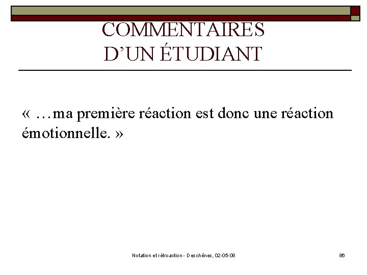 COMMENTAIRES D’UN ÉTUDIANT « …ma première réaction est donc une réaction émotionnelle. » Notation