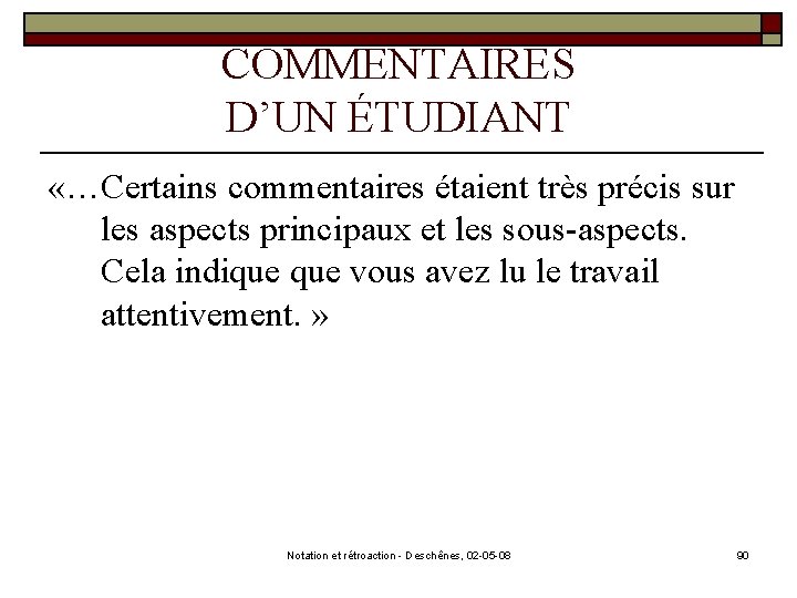 COMMENTAIRES D’UN ÉTUDIANT «…Certains commentaires étaient très précis sur les aspects principaux et les