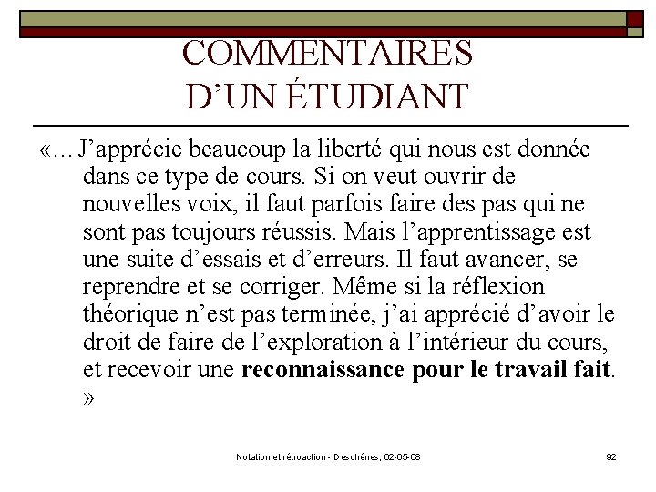 COMMENTAIRES D’UN ÉTUDIANT «…J’apprécie beaucoup la liberté qui nous est donnée dans ce type