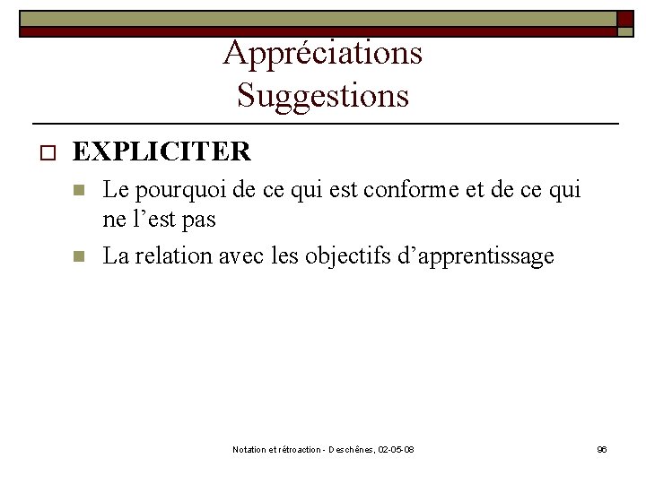 Appréciations Suggestions o EXPLICITER n n Le pourquoi de ce qui est conforme et