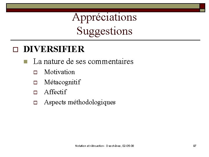 Appréciations Suggestions o DIVERSIFIER n La nature de ses commentaires o o Motivation Métacognitif