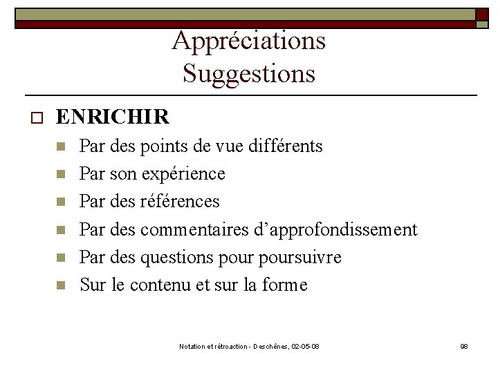 Appréciations Suggestions o ENRICHIR n n n Par des points de vue différents Par