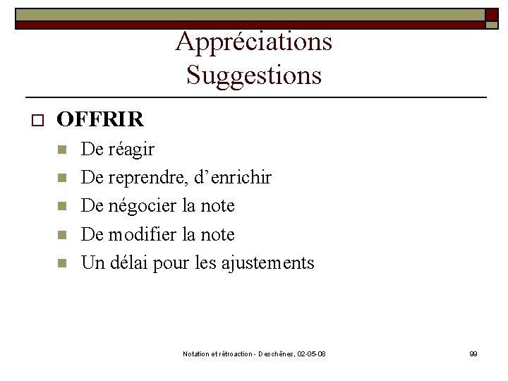 Appréciations Suggestions o OFFRIR n n n De réagir De reprendre, d’enrichir De négocier