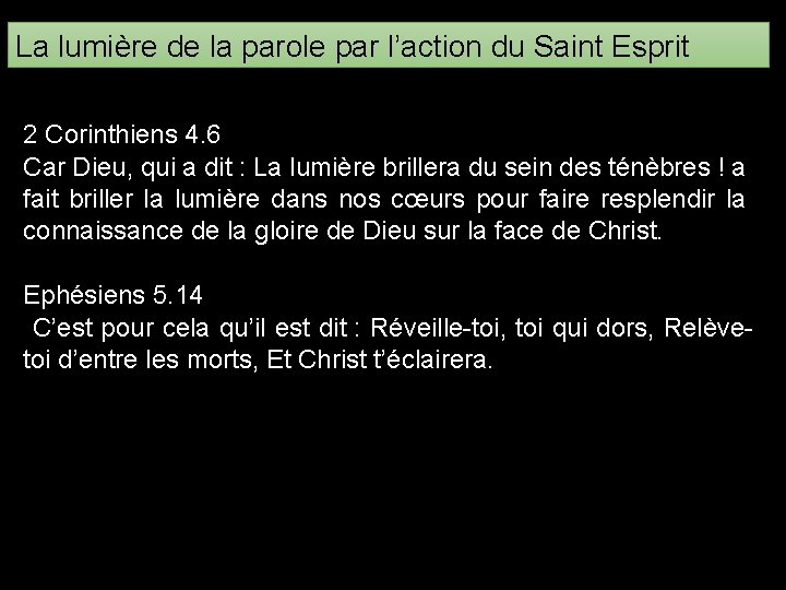 La lumière de la parole par l’action du Saint Esprit 2 Corinthiens 4. 6 La lumière de la parole par l’action du Saint Esprit 2 Corinthiens 4. 6