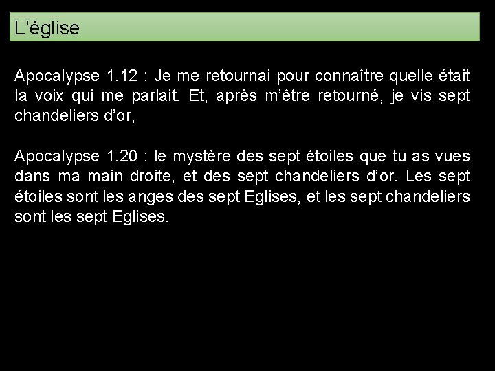 L’église Apocalypse 1. 12 : Je me retournai pour connaître quelle était la voix L’église Apocalypse 1. 12 : Je me retournai pour connaître quelle était la voix