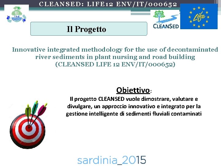 CLEANSED: LIFE 12 ENV/IT/000652 Il Progetto Innovative integrated methodology for the use of decontaminated