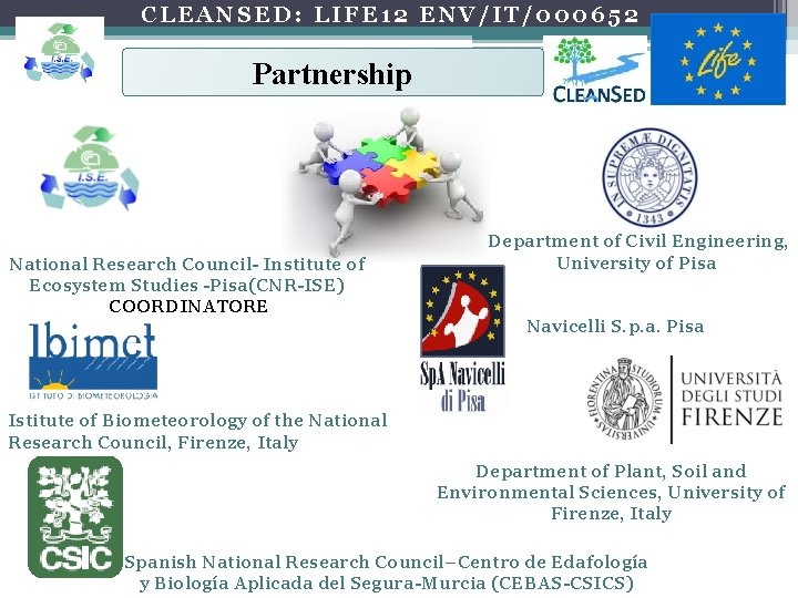 CLEANSED: LIFE 12 ENV/IT/000652 Partnership National Research Council- Institute of Ecosystem Studies -Pisa(CNR-ISE) COORDINATORE