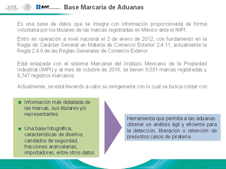Base Marcaria de Aduanas Es una base de datos que se integra con información Base Marcaria de Aduanas Es una base de datos que se integra con información