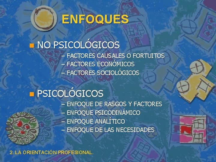 ENFOQUES n NO PSICOLÓGICOS – FACTORES CAUSALES O FORTUITOS – FACTORES ECONÓMICOS – FACTORES ENFOQUES n NO PSICOLÓGICOS – FACTORES CAUSALES O FORTUITOS – FACTORES ECONÓMICOS – FACTORES