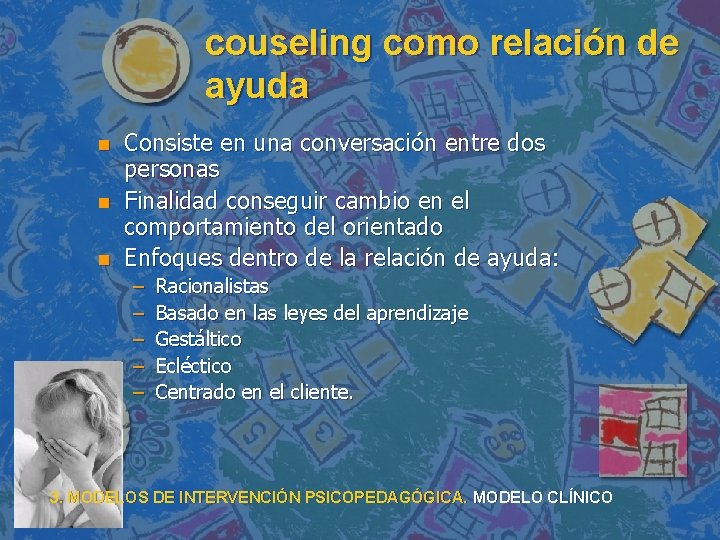 couseling como relación de ayuda n n n Consiste en una conversación entre dos couseling como relación de ayuda n n n Consiste en una conversación entre dos