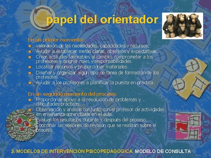 papel del orientador En un primer momento: n valoración de las necesidades, capacidades y papel del orientador En un primer momento: n valoración de las necesidades, capacidades y